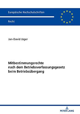 Kartonierter Einband Mitbestimmungsrechte nach dem Betriebsverfassungsgesetz beim Betriebsübergang von Jan-David Jäger