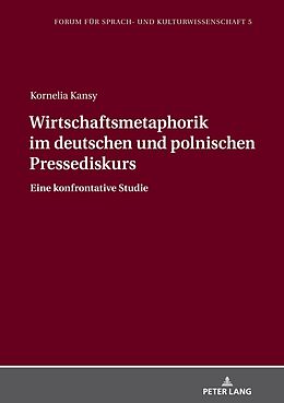 Fester Einband Wirtschaftsmetaphorik im deutschen und polnischen Pressediskurs von Kornelia Kansy