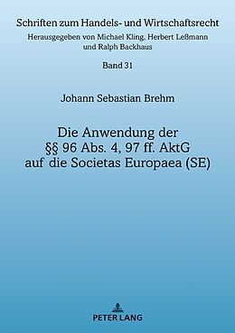 Fester Einband Die Anwendung der §§ 96 Abs. 4, 97 ff. AktG auf die Societas Europaea (SE) von Johann Brehm