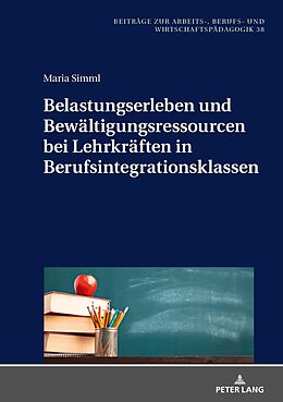 E-Book (epub) Belastungserleben und Bewältigungsressourcen bei Lehrkräften in Berufsintegrationsklassen von Maria Simml
