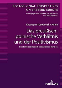 E-Book (epub) Das preußisch-polnische Verhältnis und der Positivismus von Katarzyna Kostrzewska-Adam