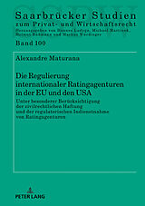 E-Book (epub) Die Regulierung internationaler Ratingagenturen in der EU und den USA von Alexandre Maturana