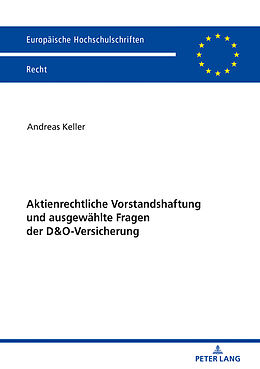 E-Book (epub) Aktienrechtliche Vorstandshaftung und ausgewählte Fragen der D&amp;O-Versicherung von Andreas Keller