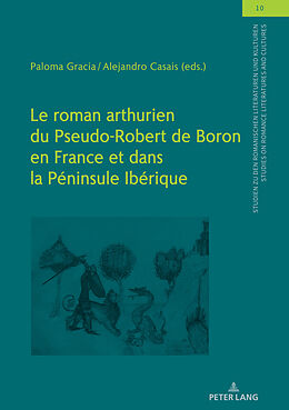 Livre Relié Le roman arthurien du Pseudo-Robert de Boron en France et dans la Péninsule Ibérique de 