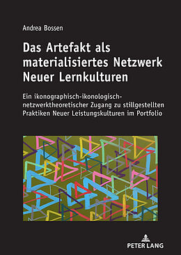 E-Book (epub) Das Artefakt als materialisiertes Netzwerk Neuer Lernkulturen von Andrea Bossen