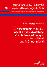 E-Book (epub) Der Rechtsrahmen für die nachhaltige Entwicklung der Photovoltaikenergie in Deutschland und in Griechenland von Eleni-Aristea Alevizou