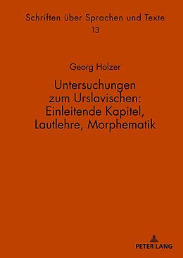 Kartonierter Einband Untersuchungen zum Urslavischen: Einleitende Kapitel, Lautlehre, Morphematik von Georg Holzer