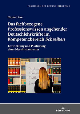 E-Book (epub) Das fachbezogene Professionswissen angehender Deutschlehrkräfte im Kompetenzbereich «Schreiben» von Nicole Lüke
