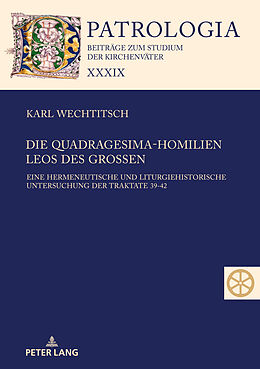Fester Einband Die Quadragesima-Homilien Leos des Großen von Karl Wechtitsch