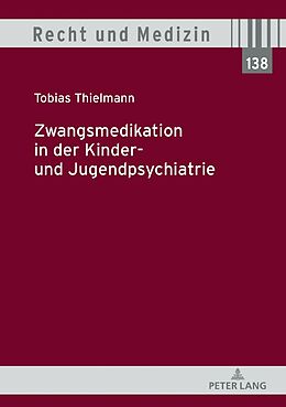 Fester Einband Zwangsmedikation in der Kinder- und Jugendpsychiatrie von Tobias Thielmann
