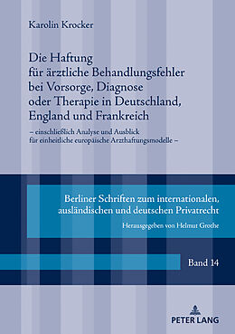 E-Book (epub) Die Haftung für ärztliche Behandlungsfehler bei Vorsorge, Diagnose oder Therapie in Deutschland, England und Frankreich von Karolin Krocker