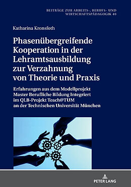 Fester Einband Phasenübergreifende Kooperation in der Lehramtsausbildung zur Verzahnung von Theorie und Praxis von Katharina Kronsfoth