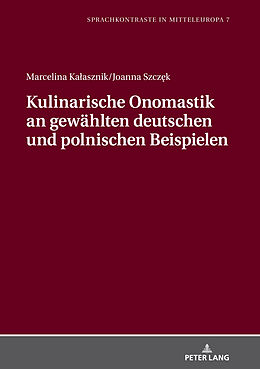 E-Book (epub) Kulinarische Onomastik an gewählten deutschen und polnischen Beispielen von Marcelina Kalasznik, Joanna Szczek