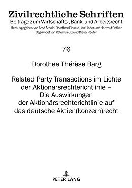 Fester Einband Related Party Transactions im Lichte der Aktionärsrechterichtlinie  Die Auswirkungen der Aktionärsrechterichtlinie auf das deutsche Aktien(konzern)recht von Dorothee Thérèse Barg