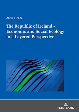 Kartonierter Einband The Republic of Ireland   Economic and Social Ecology in a Layered Perspective von Andrea Jende