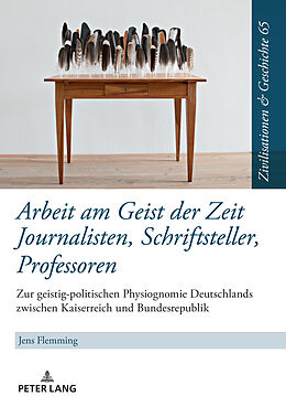E-Book (epub) Arbeit am Geist der Zeit: Journalisten, Schriftsteller, Professoren von Jens Flemming