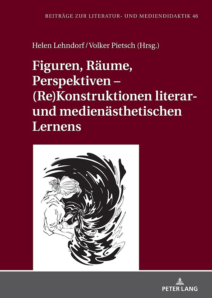 Figuren, Räume, Perspektiven  (Re)Konstruktionen literar- und medienästhetischen Lernens