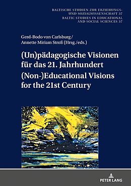 Fester Einband (Un)pädagogische Visionen für das 21. Jahrhundert / (Non-)Educational Visions for the 21st Century von 