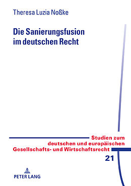 Fester Einband Die Sanierungsfusion im deutschen Recht von Theresa Luzia Noßke