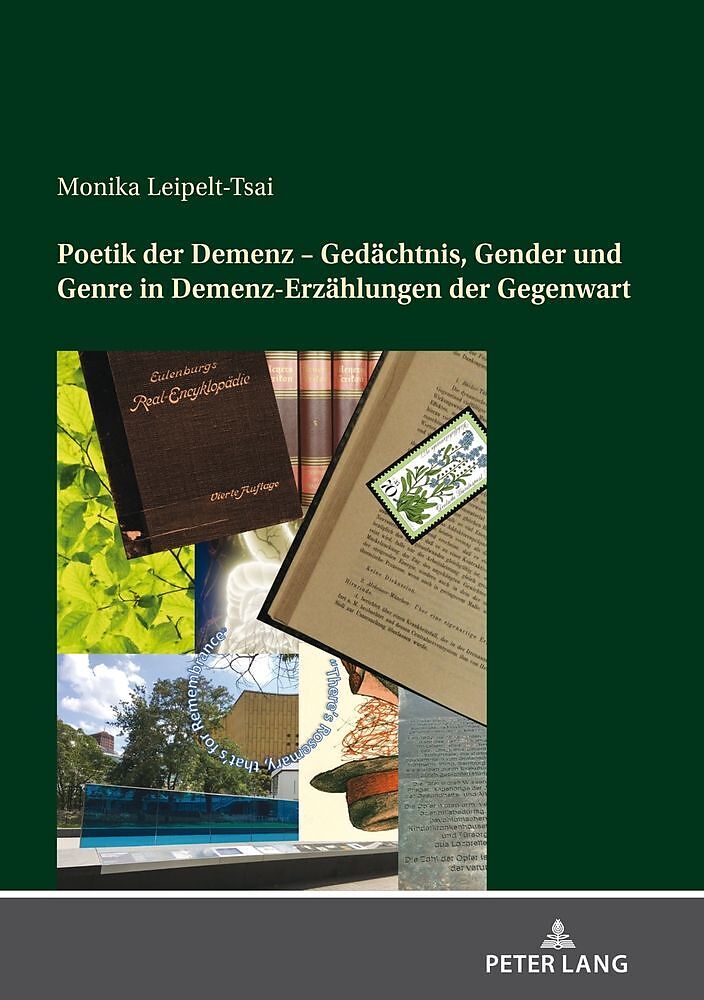 Poetik der Demenz  Gedächtnis, Gender und Genre in Demenz-Erzählungen der Gegenwart