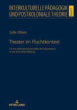 Fester Einband Theater im Fluchtkontext von Sofie Olbers