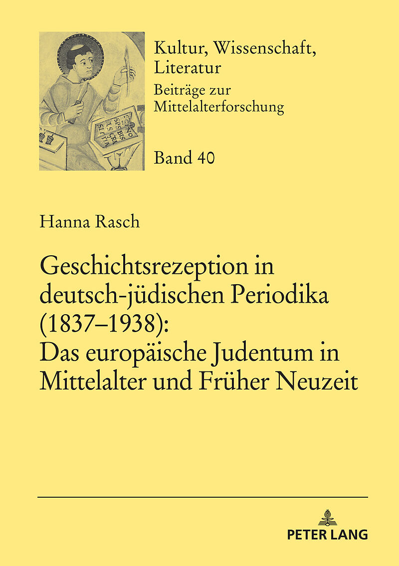 Geschichtsrezeption in deutsch-jüdischen Periodika (18371938): Das europäische Judentum in Mittelalter und Früher Neuzeit