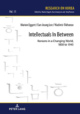Fester Einband Intellectuals in Between von Marion Eggert, Vladimir Tikhonov, Eun-Jeung Lee