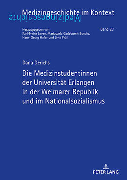 Fester Einband Die Medizinstudentinnen der Universität Erlangen in der Weimarer Republik und im Nationalsozialismus von Dana Derichs