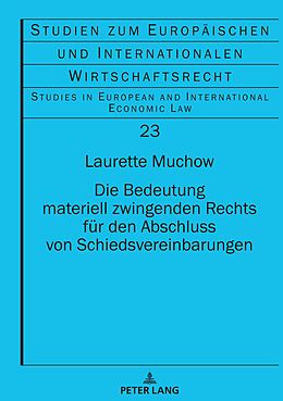 Fester Einband Die Bedeutung materiell zwingenden Rechts für den Abschluss von Schiedsvereinbarungen von Laurette Jessica Sarah Muchow
