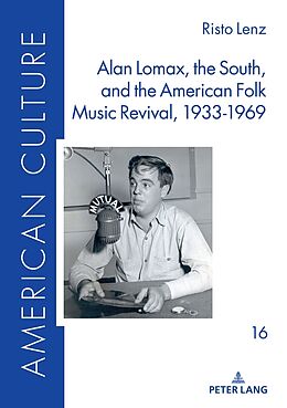 Livre Relié Alan Lomax, the South, and the American Folk Music Revival, 1933-1969 de Risto Lenz