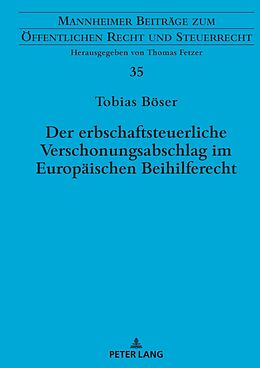 Fester Einband Der erbschaftsteuerliche Verschonungsabschlag im Europäischen Beihilferecht von Tobias Böser
