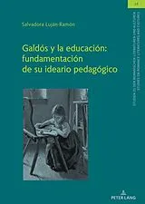 Fester Einband Galdós y la educación: fundamentación de su ideario pedagógico von Salvadora Luján-Ramón