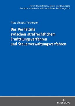 Fester Einband Das Verhältnis zwischen strafrechtlichem Ermittlungsverfahren und Steuerverwaltungsverfahren von Titus Vinzenz Teichmann