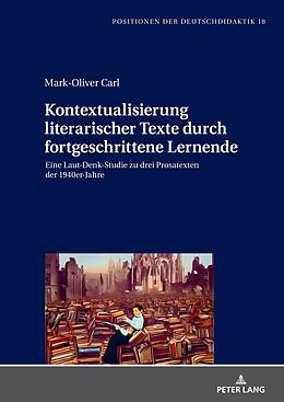 Fester Einband Kontextualisierung literarischer Texte durch fortgeschrittene Lernende von Mark-Oliver Carl