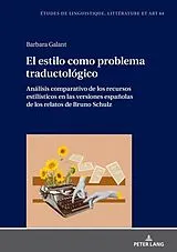 Fester Einband El estilo como problema traductológico. Análisis comparativo de los recursos estilísticos en las versiones españolas de los relatos de Bruno Schulz von 