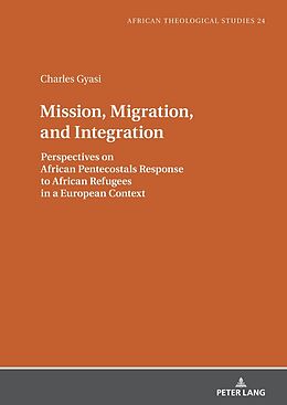 Fester Einband Mission, Migration, and Integration von Charles Gyasi