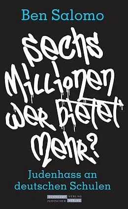 E-Book (epub) Sechs Millionen, wer bietet mehr? von Ben Salomo, Christoph Lemmer