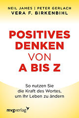 Kartonierter Einband Positives Denken von A bis Z von Peter Gerlach, Vera F Birkenbihl, Neil James