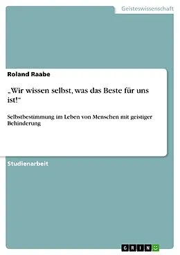E-Book (epub) "Wir wissen selbst, was das Beste für uns ist!" von Roland Raabe