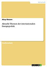 E-Book (pdf) Aktuelle Themen der internationalen Energiepolitik von Akay Oezsen