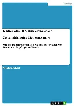 E-Book (pdf) Zeitunabhängige Medienformate von Markus Schmidt, Jakob Schlademann