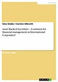 E-Book (epub) Asset Backed Securities - A solution for financial management in International Corporates? von Gina Slabke, Carsten Albrecht