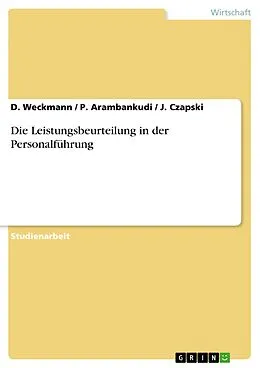 E-Book (epub) Die Leistungsbeurteilung in der Personalführung von D. Weckmann, P. Arambankudi, J. Czapski