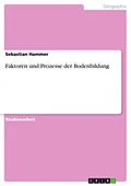 E-Book (epub) Faktoren und Prozesse der Bodenbildung von Sebastian Hammer