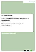 E-Book (epub) Jean Piagets Stufenmodell der geistigen Entwicklung von Christoph Schwarz