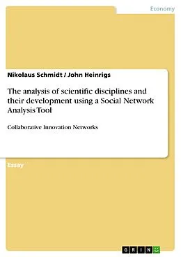 E-Book (pdf) The analysis of scientific disciplines and their development using a Social Network Analysis Tool von Nikolaus Schmidt, John Heinrigs