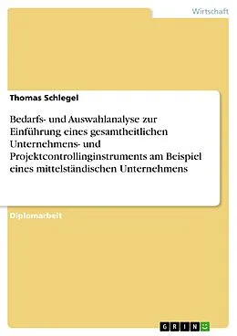 E-Book (epub) Bedarfs- und Auswahlanalyse zur Einführung eines gesamtheitlichen Unternehmens- und Projektcontrollinginstruments am Beispiel eines mittelständischen Unternehmens von Thomas Schlegel