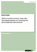 E-Book (epub) "Hören, lauschen, lernen" - Sinnvolles Trainingsprogramm zur Schulung der phonologischen Bewusstheit? von Katrin Keller