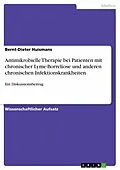 E-Book (epub) Diskussionsbeitrag zur antimikrobiellen Therapie bei Patienten mit chronischer Lyme-Borreliose und anderen chronischen Infektionskrankheiten von Bernt-Dieter Huismans