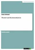 E-Book (pdf) Theater und Kommunikation von Anne Schmid